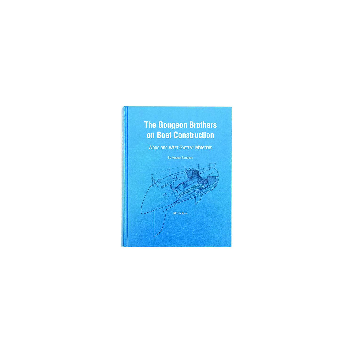 Gougeon Brothers On Boat Construction Book -Modern Boat Sales & Service